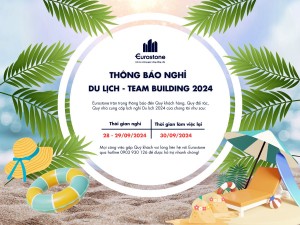 Eurostone Thông Báo Nghỉ Du Lịch - Team Building Năm 2024