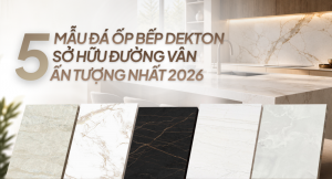5 mẫu đá ốp bếp Dekton sở hữu đường vân ấn tượng nhất 2026