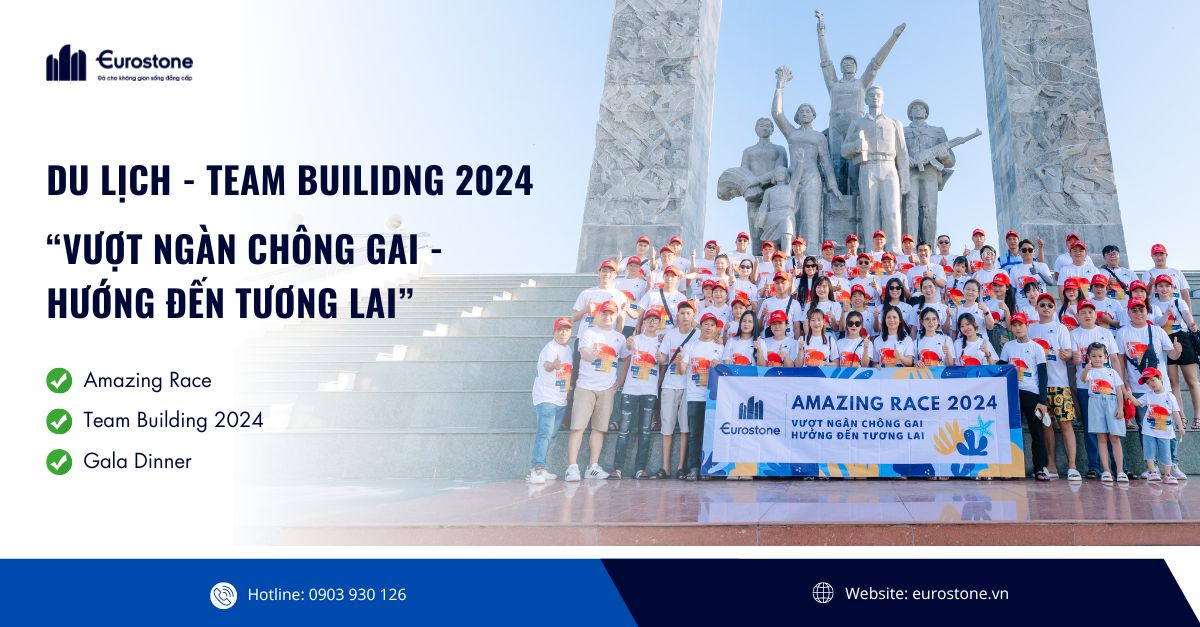 Eurostone Du Lịch – Team Building 2024 : Vượt Ngàn Chông Gai – Hướng Đến Tương Lai