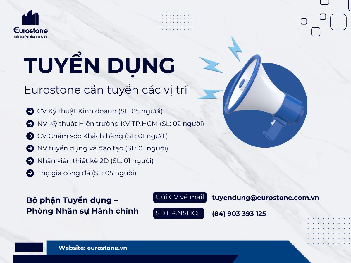 Eurostone Thông Báo Tuyển Dụng Các Vị Trí